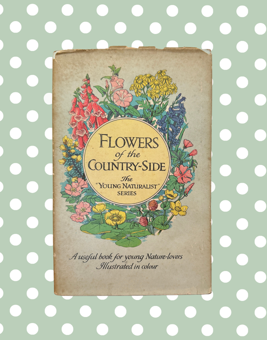 Vintage Flowers of the Country-Side Young Naturalist Book with Colour Illustrations
