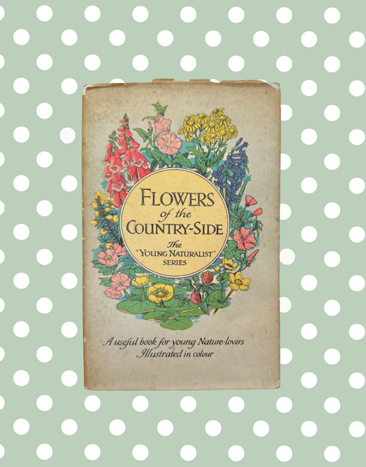 Vintage Flowers of the Country-Side Young Naturalist book by Cyril J. Lane with original illustrated dust 